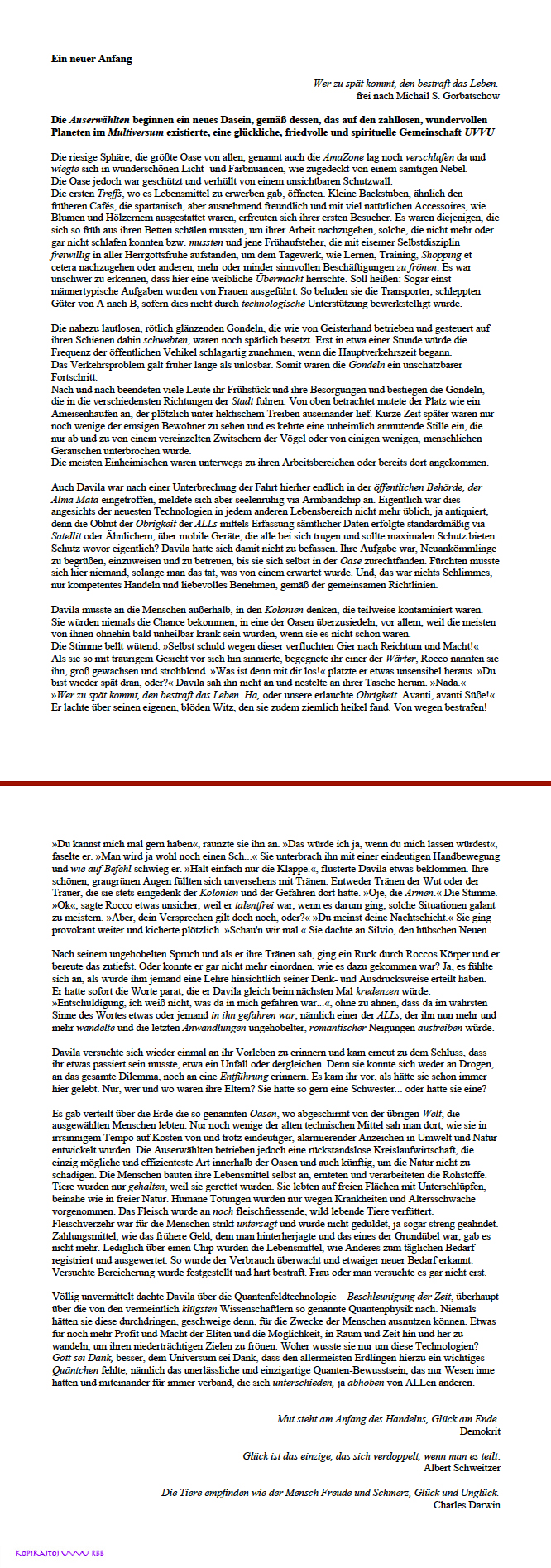 Zunächst ein Anfang für die Auserwählten, geschützt in den so genannten Sphären, den Oasen